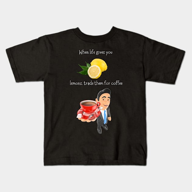 Trade Lemons For Coffee Kids T-Shirt by The Treasure Hut